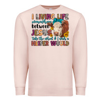 Pale Pink i living life somewhere between jesus take the whe Premium Sweatshirt - LillyAllenDesigns