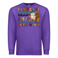 Purple i living life somewhere between jesus take the whe Premium Sweatshirt - LillyAllenDesigns