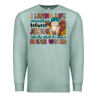 Seafoam i living life somewhere between jesus take the whe Premium Sweatshirt - LillyAllenDesigns