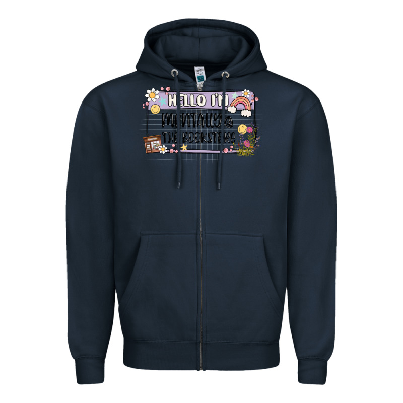 Hello Im Mentally At The Bookstore Zipper Hoodie by MaliasSmallBusiness | Teevron