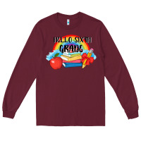 Burgundy back to school hello sixth grade 3200x2400 Long Sleeve Tee - AdoDesignShop