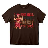 Chocolate Brown the hell i wont sassy cowgirl Heavy Core Tee - texasbilliewilder