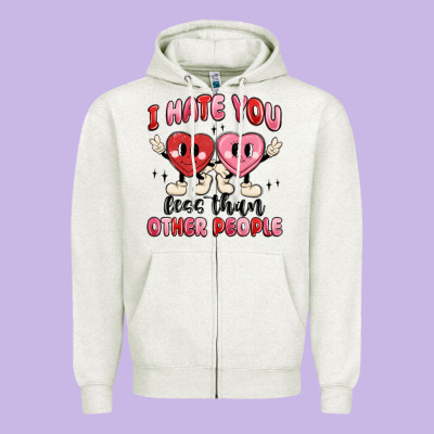 I Hate You Less Than Other People Zipper Hoodie Designed By Maliassmallbusiness