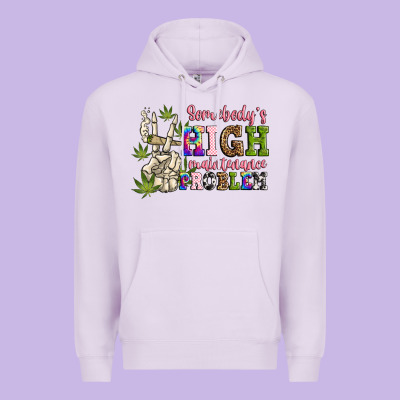 Somebody's High Maintenance  Problem Premium Hoodie Designed By Jahusdesignshop
