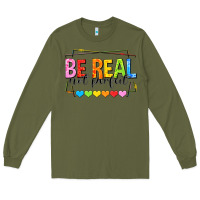 Army Green be real not perfect Long Sleeve Tee - NancyCooperArtShop
