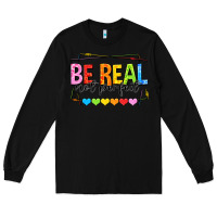 Black be real not perfect Long Sleeve Tee - NancyCooperArtShop