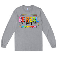 Heather Grey be real not perfect Long Sleeve Tee - NancyCooperArtShop