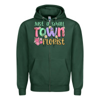 Sports Green just a small town florist Zipper Hoodie - MaliasSmallBusiness