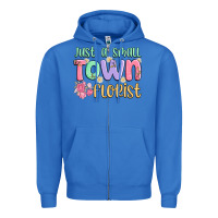 True Royal just a small town florist Zipper Hoodie - MaliasSmallBusiness