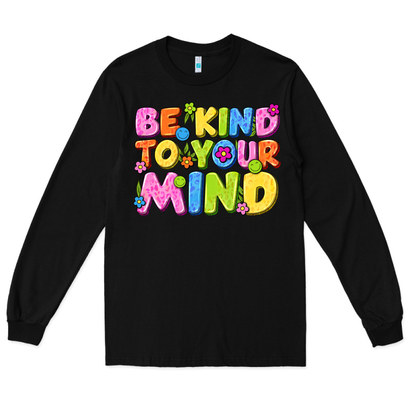 Be Kind To Your Mind Long Sleeve Tee by NancyCooperArtShop | Teevron