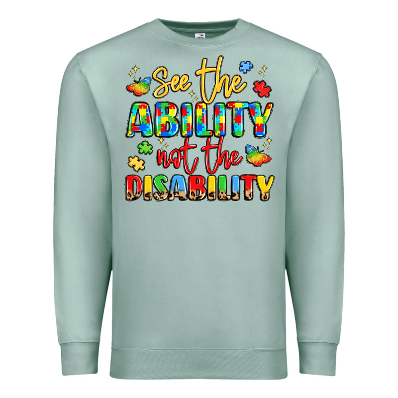 See The Ability Not The Disability Premium Sweatshirt by LillyAllenDesigns | Teevron