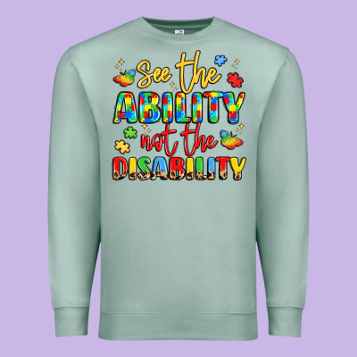 See The Ability Not The Disability Premium Sweatshirt Designed By Lillyallendesigns