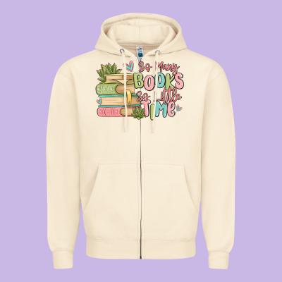 So Many Books So Little Time Zipper Hoodie Designed By Maliassmallbusiness