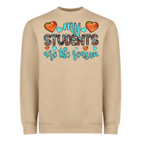 My Students Are The Reason Heavyweight Sweatshirt | Teevron
