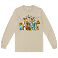 Be The Light Long Sleeve Tee | Teevron