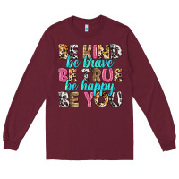 Burgundy be kind be true be you Long Sleeve Tee - NancyCooperArtShop