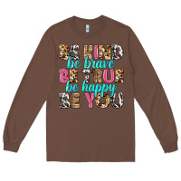 Chestnut be kind be true be you Long Sleeve Tee - NancyCooperArtShop