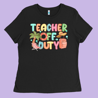 Teacher Off Duty Summer Ladies Tee Designed By Jahusdesignshop