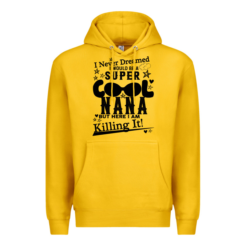I Never Dreamed I Would Be A Super Cool Nana Premium Hoodie by Bettercallsaul | Teevron