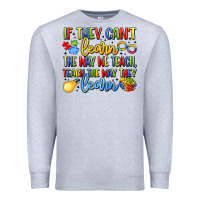 Heather Grey if they can't learn the way we teach teach the  wa Premium Sweatshirt - LillyAllenDesigns