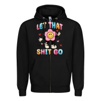 Black let that shit go Zipper Hoodie - MaliasSmallBusiness
