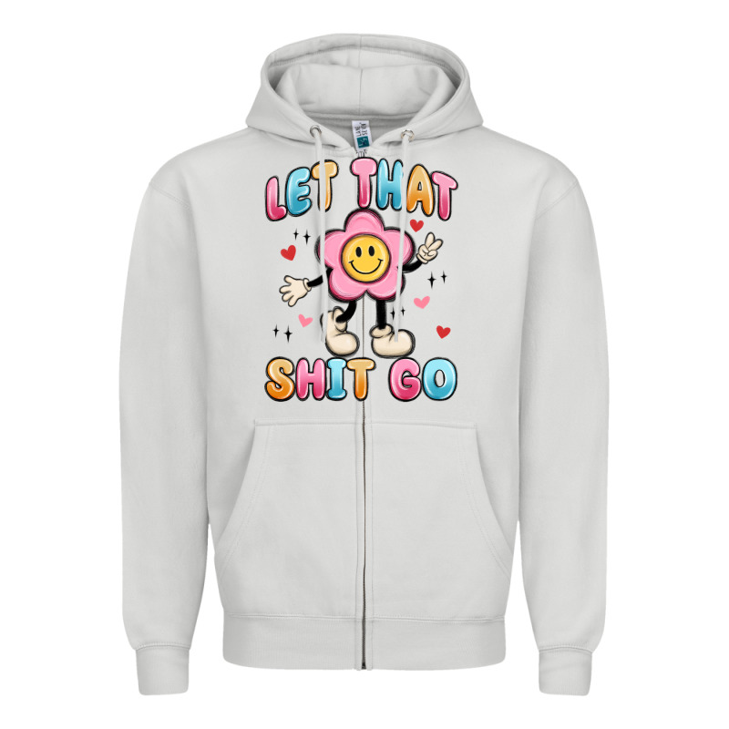 Let That Shit Go Zipper Hoodie by MaliasSmallBusiness | Teevron