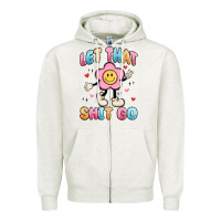 Oatmeal Heather let that shit go Zipper Hoodie - MaliasSmallBusiness