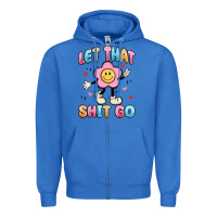 True Royal let that shit go Zipper Hoodie - MaliasSmallBusiness