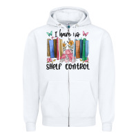 White i have no shelf control Zipper Hoodie - MaliasSmallBusiness