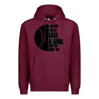 Burgundy I Know I Play Like A Girl Try To Keep Up Premium Hoodie - Bettercallsaul