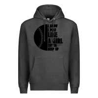 Charcoal Heather I Know I Play Like A Girl Try To Keep Up Premium Hoodie - Bettercallsaul