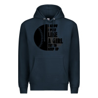 Navy I Know I Play Like A Girl Try To Keep Up Premium Hoodie - Bettercallsaul