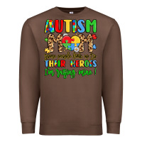 Chestnut autism mom some people look up to their heroes Premium Sweatshirt - LillyAllenDesigns