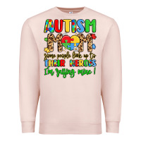 Pale Pink autism mom some people look up to their heroes Premium Sweatshirt - LillyAllenDesigns