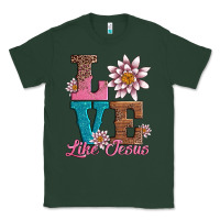 Sports Green valentines day love like jesus Classic Tee - AdoDesignShop