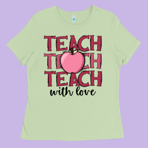 Teach With Love Ladies Tee Designed By Jahusdesignshop