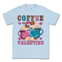 Dusty Blue valentines day coffe is my valentine Classic Tee - AdoDesignShop