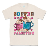 Natural valentines day coffe is my valentine Classic Tee - AdoDesignShop