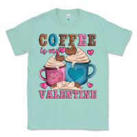 Seafoam valentines day coffe is my valentine Classic Tee - AdoDesignShop