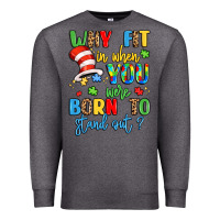 Charcoal Heather why fit in when you were born to stand out Premium Sweatshirt - LillyAllenDesigns