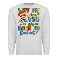 Dove Grey why fit in when you were born to stand out Premium Sweatshirt - LillyAllenDesigns