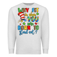Oatmeal Heather why fit in when you were born to stand out Premium Sweatshirt - LillyAllenDesigns