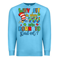 Ocean Blue why fit in when you were born to stand out Premium Sweatshirt - LillyAllenDesigns