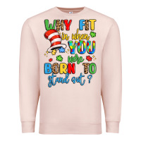 Pale Pink why fit in when you were born to stand out Premium Sweatshirt - LillyAllenDesigns