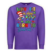 Purple why fit in when you were born to stand out Premium Sweatshirt - LillyAllenDesigns