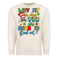 Sandshell why fit in when you were born to stand out Premium Sweatshirt - LillyAllenDesigns