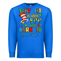 True Royal why fit in when you were born to stand out Premium Sweatshirt - LillyAllenDesigns