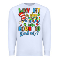 White why fit in when you were born to stand out Premium Sweatshirt - LillyAllenDesigns