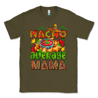 Army Green nacho average mama with nacho Classic Tee - AdoDesignShop