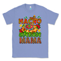 Colony Blue nacho average mama with nacho Classic Tee - AdoDesignShop